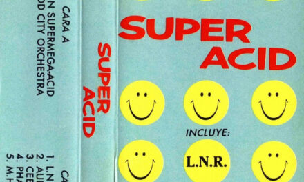 Super Acid: mi primer disco fue… una mierdaca